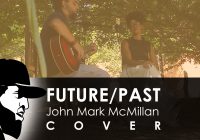 Future/Past – John Mark McMillan feat. Diva (Cover)