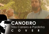 Canoeiro – Tião Carreiro e Pardinho Cover (Ferias 2017)